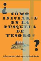 �como Iniciarse En La B�squeda de Tesoros?: Informaci�n B�sica Para Principiante 1549732870 Book Cover