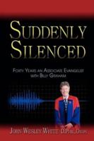 Suddenly Silenced: Forty Years as an Associate Evangelist with Billy Graham (Second Edition) 146000311X Book Cover