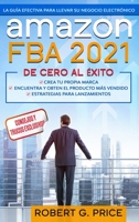 Amazon Fba 2021: La Gu�a Efectiva Para Llevar Su Negocio Electr�nico -De Cero A �xito 1914086511 Book Cover