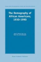 The Demography of African Americans 1930-1990 (Springer Series on Demographic Methods and Population Analysis) 140201550X Book Cover