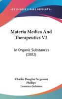 Materia Medica And Therapeutics V2: In Organic Substances 1104188821 Book Cover