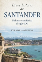 Breve historia de Santander: Del mar cantábrico al siglo XXI (Spanish Edition) B0H21551LK Book Cover