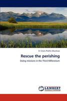 Rescue the Perishing 3848485656 Book Cover