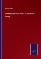 The Miscellaneous Works of Sir Philip Sidney 3337058396 Book Cover