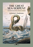 The Great Sea-Serpent: An historical and critical treatise 9492355590 Book Cover