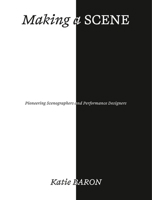 Making a Scene: Contemporary Scenographers and Experiential Storytellers 152944943X Book Cover