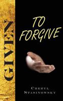 Given to Forgive 0692306609 Book Cover