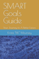 SMART Goals Guide: Your Journey to A Better Future B0CLYZRCPW Book Cover