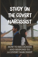 Study On The Covert Narcissist: How To Recognize And Respond To A Covert Narcissist: Emotionally Abusive Relationships null Book Cover