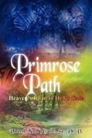 Primrose Path: Heaven's Road to Hell's Gate 1420880624 Book Cover