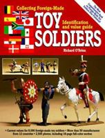 Collecting Foreign-Made Toy Soldiers: Identification and Value Guide 0896891224 Book Cover