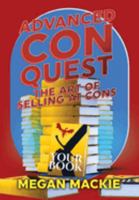 Advanced Con Quest: The Art of Selling At Cons B0BS5FY8PP Book Cover