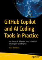 GitHub Copilot and AI Coding Tools in Practice: Accelerate AI Adoption from Individual Developers to Enterprise B0FF979LBV Book Cover