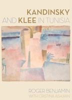 Kandinsky and Klee in Tunisia 0520283651 Book Cover