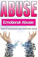 Abuse: How to Recognise and Overcome Emotional Abuse 1545039429 Book Cover