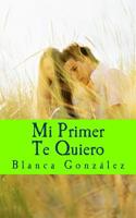 Mi primer Te Quiero: Esa maravillosa etapa de la vida, la adolescencia 1517445434 Book Cover