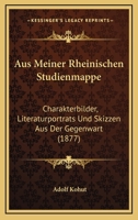 Aus Meiner Rheinischen Studienmappe: Charakterbilder, Literaturportrats Und Skizzen Aus Der Gegenwart (1877) 1148644415 Book Cover