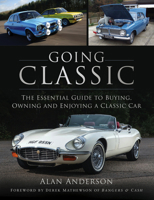 Going Classic: The Essential Guide to Buying, Owning and Enjoying a Classic Car 0750996803 Book Cover