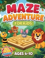 Maze Adventure for Kids Ages 6–10: 60 Fun & Challenging Mazes. B0FQPKSPM6 Book Cover