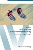 Wechsel der Unternehmensleitung: Ursachen und Erfolgswirkungen 3639435494 Book Cover