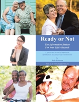 Ready or Not: The Information Station for Your Life's Records 1728360528 Book Cover