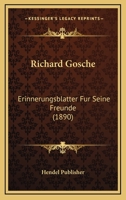 Richard Gosche: Erinnerungsblatter Fur Seine Freunde (1890) 1160247633 Book Cover