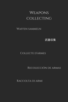 Weapons collecting: Notebook Weapons collecting multi language, Weapons collecting lovers, perfect as a gift 1677798084 Book Cover