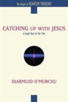 Catching Up with Jesus: A Gospel Story for Our Time 0824522982 Book Cover