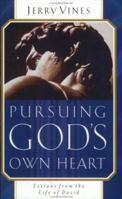Pursuing God's Own Heart: Lessons from the Life of David 0805426191 Book Cover
