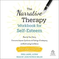The Narrative Therapy Workbook for Self-Esteem: Rewrite Your Story, Overcome Imposter Syndrome and Feelings of Inadequacy, and Build Lasting Confidenc B0F47BNG12 Book Cover