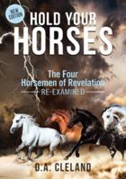 Hold Your Horses: The Four Horsemen of Revelation - Re-examined 047341810X Book Cover