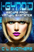 I-Gynoid: Escape from Virtual Existence 1986353109 Book Cover
