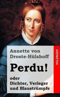 Perdu! Oder Dichter, Verleger Und Blaustrumpfe 1482380552 Book Cover