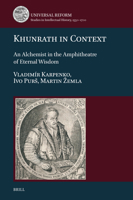 Khunrath in Context: An Alchemist in the Amphitheatre of Eternal Wisdom (Universal Reform) 9004221700 Book Cover