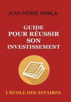 Guide Pour R�ussir Son Investissement: L'�cole Des Affaires 1519355068 Book Cover
