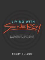 Living with Senergy : Discover How to Live God's Full Purpose for Your Life 057882034X Book Cover
