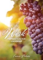 The Work: Preparation For Leadership 1631291173 Book Cover