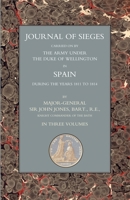 JOURNALS OF SIEGES: Carried on by The Army Under the Duke of Wellington in Spain During the Years 1811 to 1814 Volume 1 1843428121 Book Cover