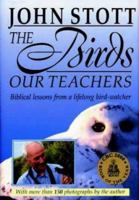 The Birds Our Teachers: Biblical Lessons from a Lifelong Bird Watcher 1598566822 Book Cover