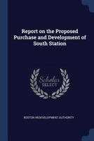 Report on the Proposed Purchase and Development of South Station 1377062880 Book Cover