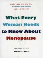 What Every Woman Needs to Know about Menopause: The Years Before, During, and After 0300065736 Book Cover