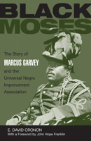 Black Moses: The Story of Marcus Garvey and the Universal Negro Improvement Association 029901214X Book Cover