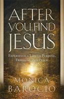 After You Find Jesus: Experience a Life of Purpose, Freedom, and Peace (The Seek and Find Series) B0H5MT4YVM Book Cover