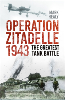 Operation Zitadelle: The Greatest Tank Battle 180399343X Book Cover