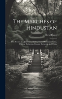 The Marches of Hindustan: The Record of a Journey in Thibet, Trans-Himalayan India, Chinese Turkestan, Russian Turkestan and Persia 1020308478 Book Cover