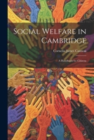 Social Welfare in Cambridge: A Handbook for Citizens 1022466313 Book Cover