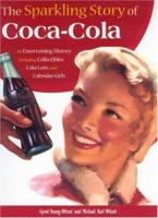The Sparkling Story of Coca-Cola: An Entertaining History Including Collectibles, Coke Lore, and Calendar Girls 0785829199 Book Cover
