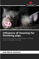 Influence of housing for finishing pigs.: Stress levels and their consequences on oxidative balance and genetic damage. 6205370778 Book Cover