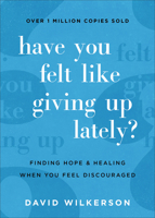 Have You Felt Like Giving Up Lately? 080075042X Book Cover