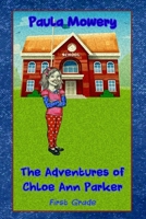 The Adventures of Chloe Ann Parker: 1st Grade 1544106165 Book Cover